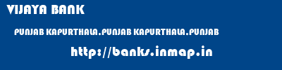 VIJAYA BANK  PUNJAB KAPURTHALA,PUNJAB KAPURTHALA,PUNJAB   banks information 